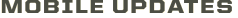 Mobile Updates